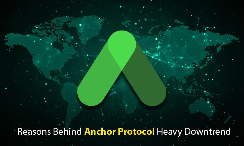 Reasons Behind Anchor Protocol Heavy Downtrend