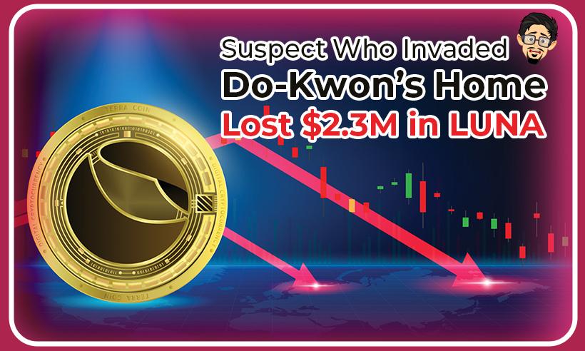 Suspect Who Broke Into Do Kwon's Home Lost $2.3M in LUNA Crash
