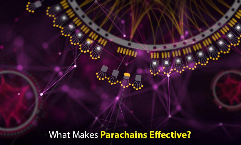 The Dawn of Parachains: Features That Make Them Effective