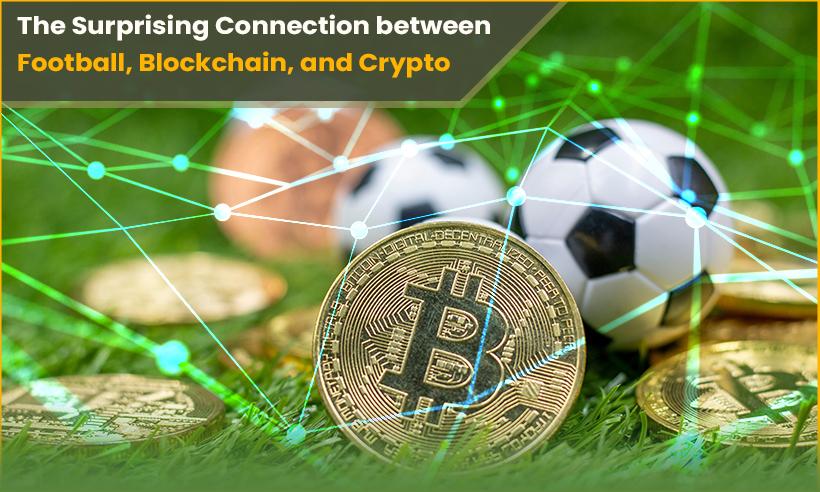 The Surprising Connection between Football, Blockchain, and Crypto