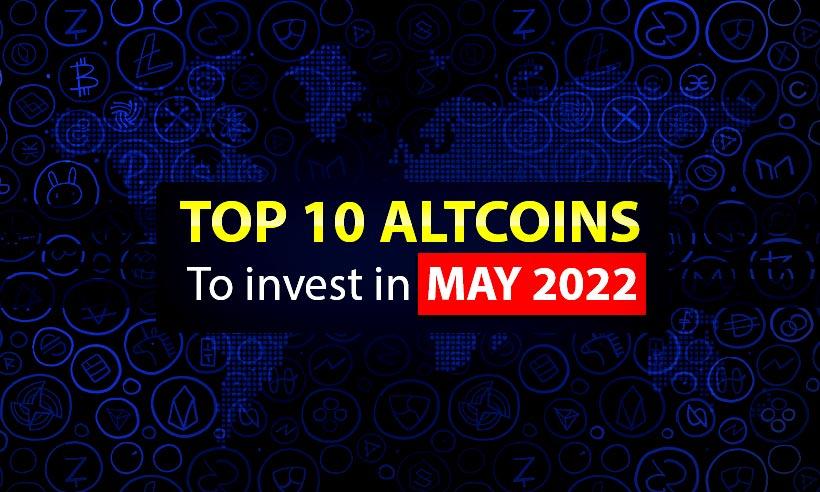 Top 10 Altcoins To Invest In May 2022