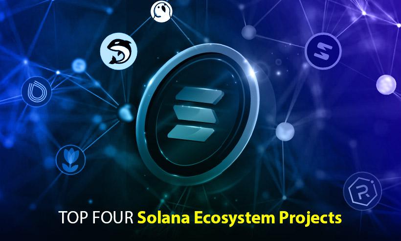 Top Four Solana Ecosystem Projects That You Should Know About