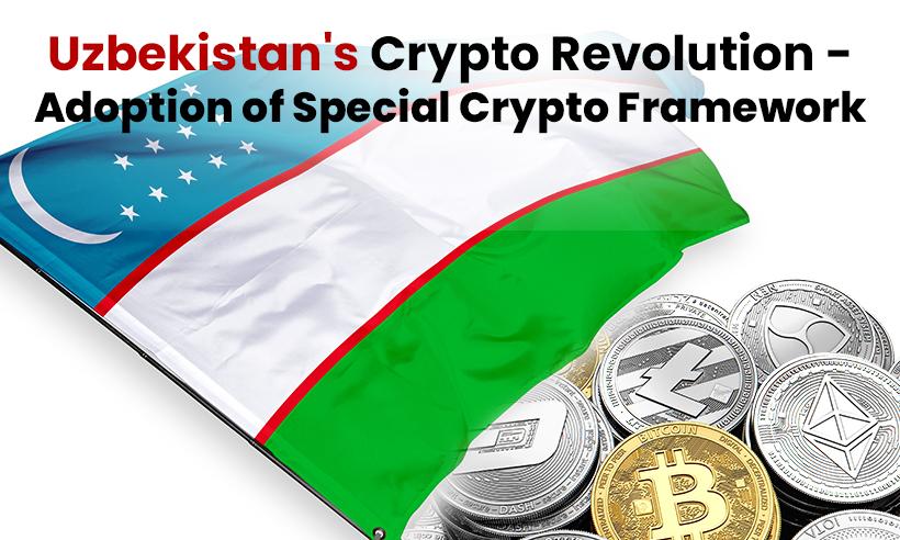 Uzbekistan's Crypto Revolution - Adoption of Special Crypto Framework