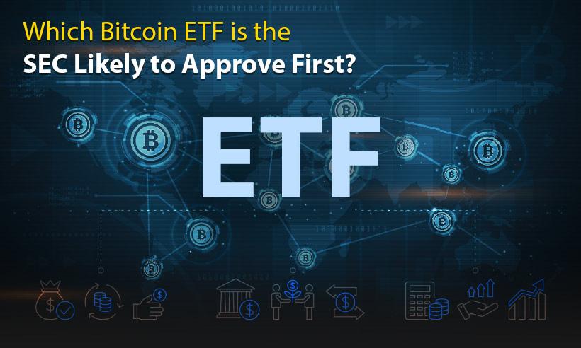 Which Bitcoin ETF is the SEC Likely to Approve First?