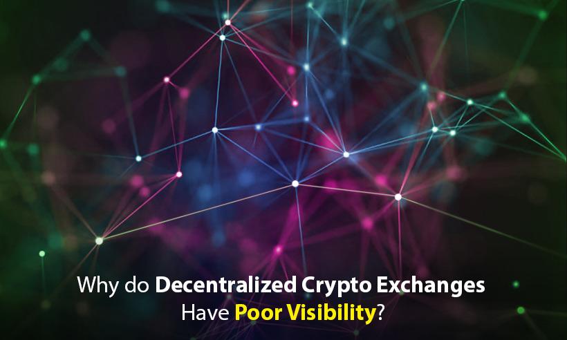 Why do Decentralized Crypto Exchanges have Poor Visibility?