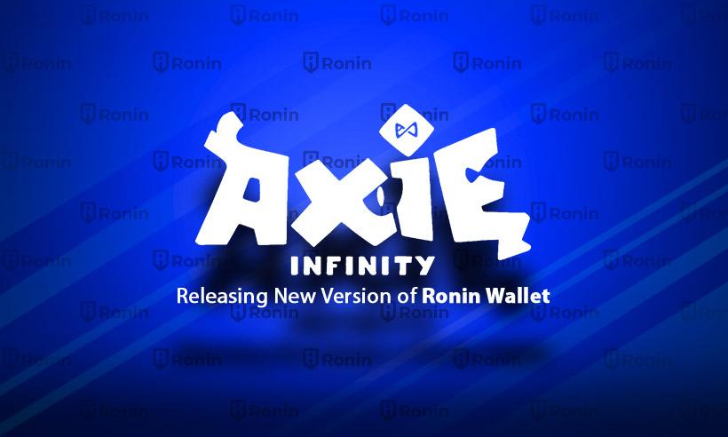 Axie Infinity's Ronin Wallet Just Completed Its Latest Upgrade
