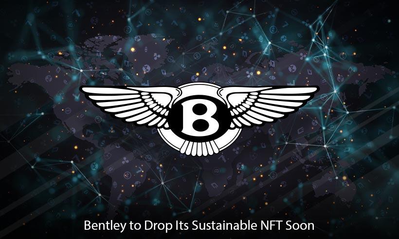 Bentley Motors to Launch Exclusive, Sustainable NFT
