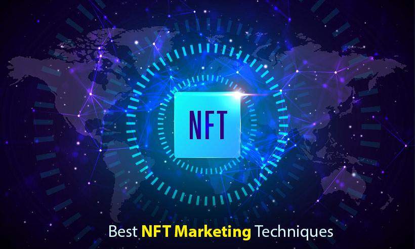 Best NFT Marketing Techniques That You Should Know About