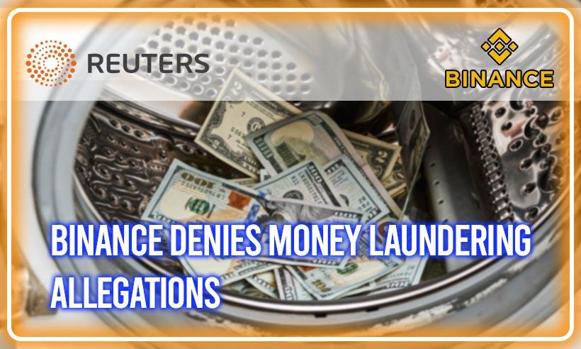 Binance Debunks Reuters' Claim on Money Laundering Allegations