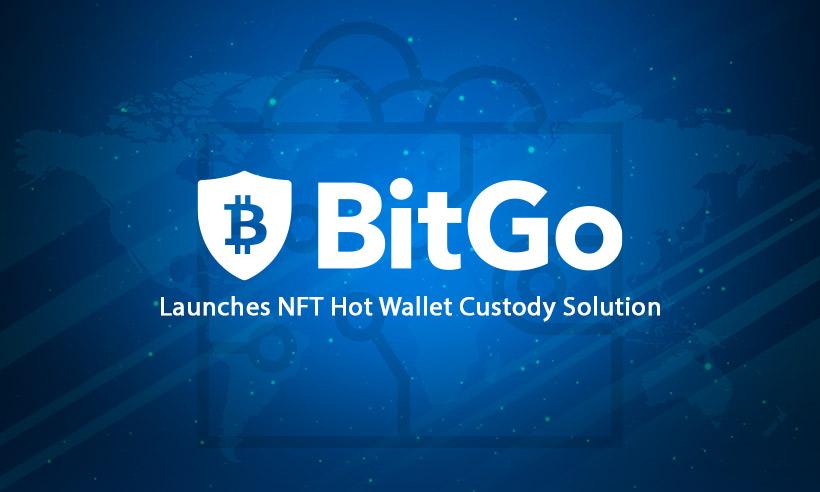 BitGo Launches NFT Comprehensive Custody Solution for US Institutions