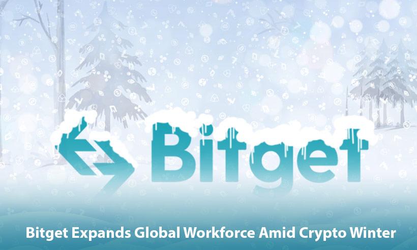 Bitget to Double Global Workforce Despite Crypto Winter