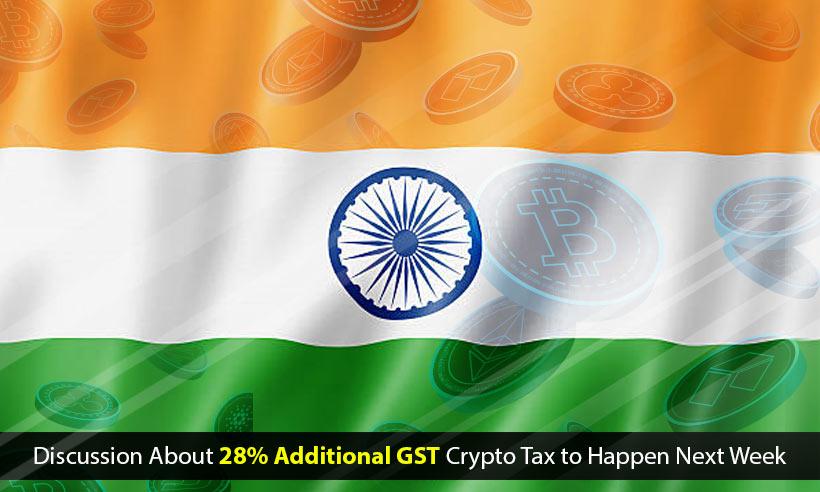 Indian Authorities to Discuss 28% Additional GST Tax on Crypto Next Week