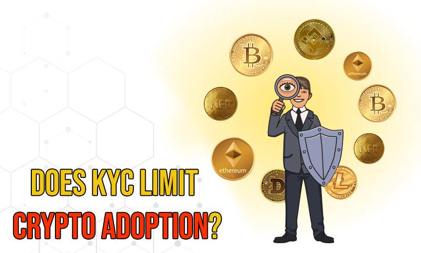 How Does KYC Limit Cryptocurrency Mass Adoption?