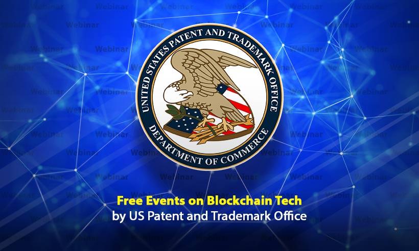 US Patent and Trademark Office to Host Free Events on Blockchain Tech