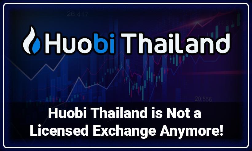 Huobi Thailand is No Longer a Licensed Exchange
