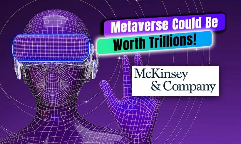 McKinsey Report Claims Metaverse Could be Worth $5 Trillion by 2030