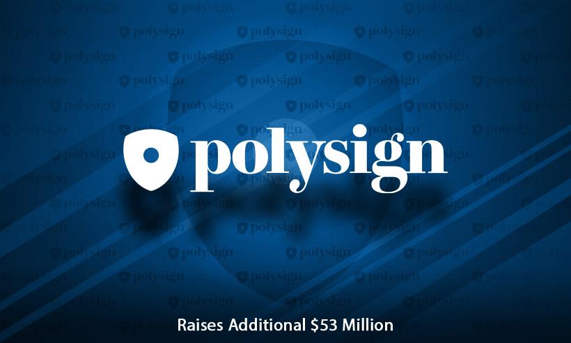 PolySign Gets $53M to Enhance Institutional Services and Asset Managers