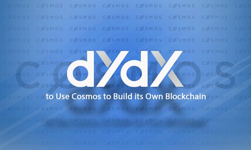 Crypto Exchange dYdX is Building its Own L1 Blockchain on Cosmos