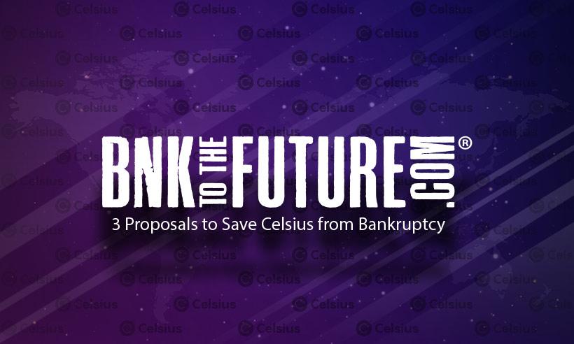 BnkToTheFuture Unveils 3 Proposals as Part of Celsius Recovery Plan