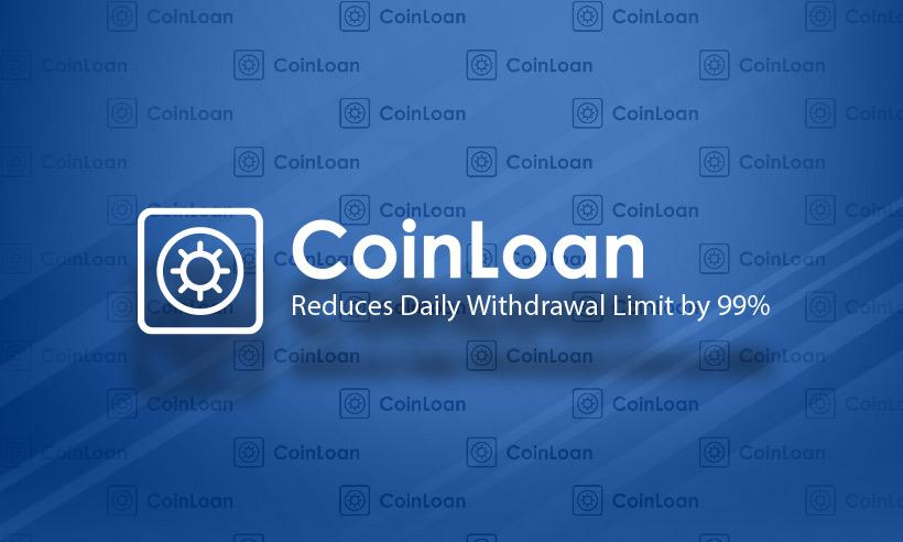 CoinLoan Announces Restriction Over Withdrawal Limit by 99%