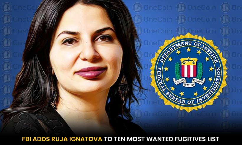 Ruja Ignatova Added to FBI's Ten Most Wanted Fugitives List