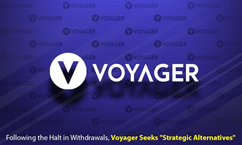 Voyager Seeks "Strategic Alternatives" After Pausing Withdrawals
