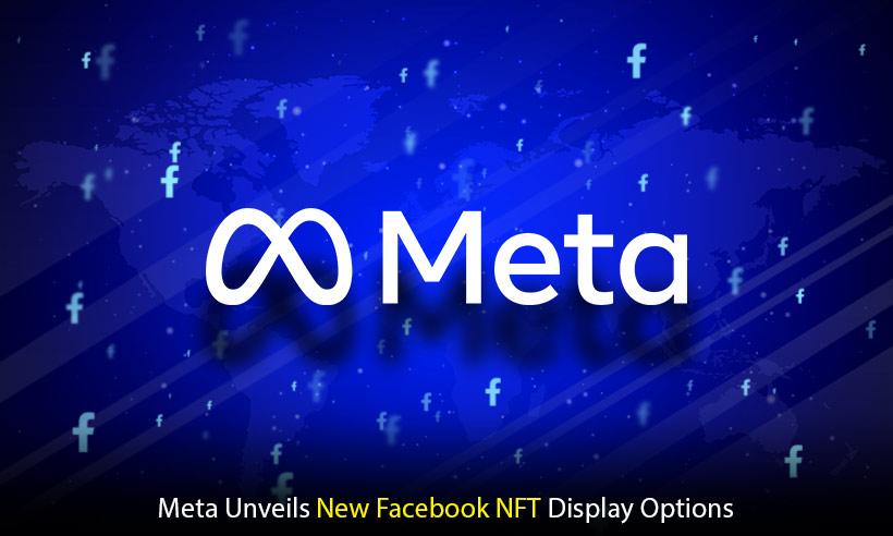 Meta Introduces New Facebook NFT Display Options