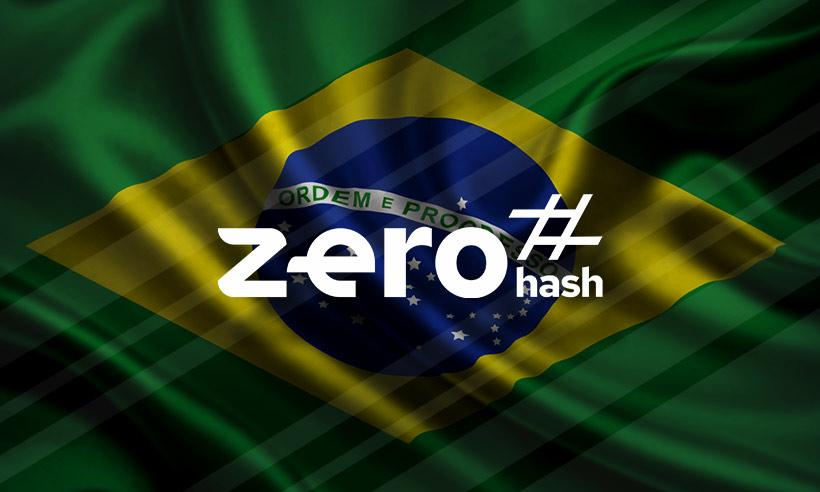 Zero Hash Launches Operations in Brazil as a First Step in Latin America