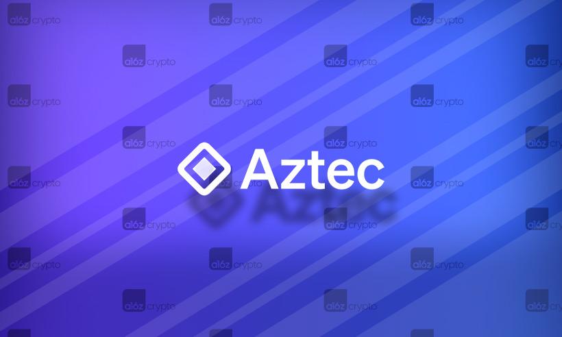 Aztec Network Receives $100M Series B Investment from a16z