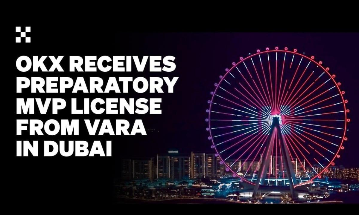 OKX Middle East Receives MVP Preparatory License From VARA in Dubai
