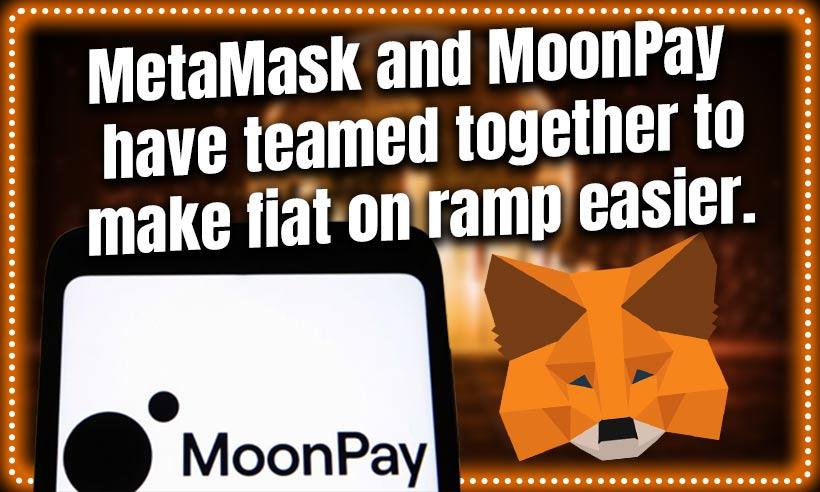 Moonpay Vs Ramp MetaMask and MoonPay Have Teamed Together to Make Fiat on Ramp Easier